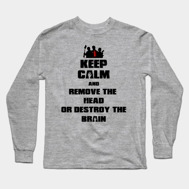 Keep Calm and Remove the Head Long Sleeve T-Shirt by B4DW0LF